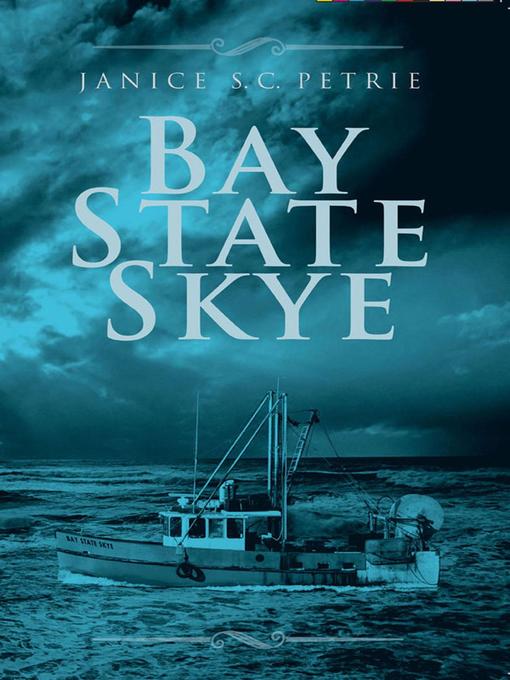 Title details for Bay State Skye by Janice S. C. Petrie - Wait list